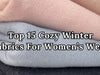 Top 15 Cozy Winter Fabrics For Women’s Wear: From Handloom Weaves To Soft Cotton Knits